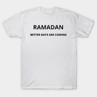 RAMADAN BETTER DAYS ARE COMING T-Shirt